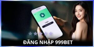 Đăng Nhập 999Bet An Toàn – Tránh Rủi Ro Bị Khóa Tài Khoản