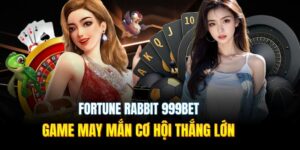 Fortune Rabbit 999bet - Tìm Kiếm Vận May và Giành Lộc Đầy Tay!