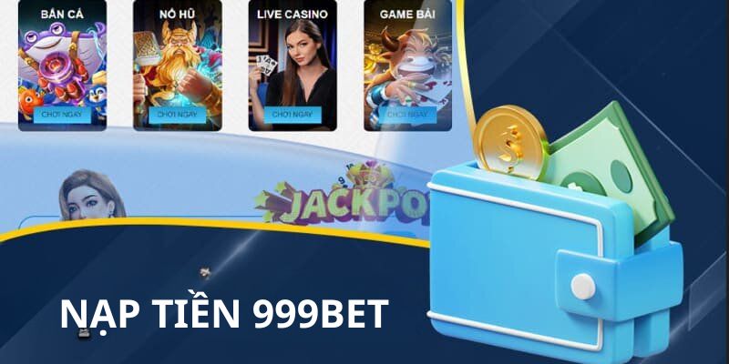 Nạp Tiền 999BET Mới Nhất – An Toàn, Bảo Mật, Xử Lý Nhanh Nạp Tiền 999BET Mới Nhất – An Toàn, Bảo Mật, Xử Lý Nhanh